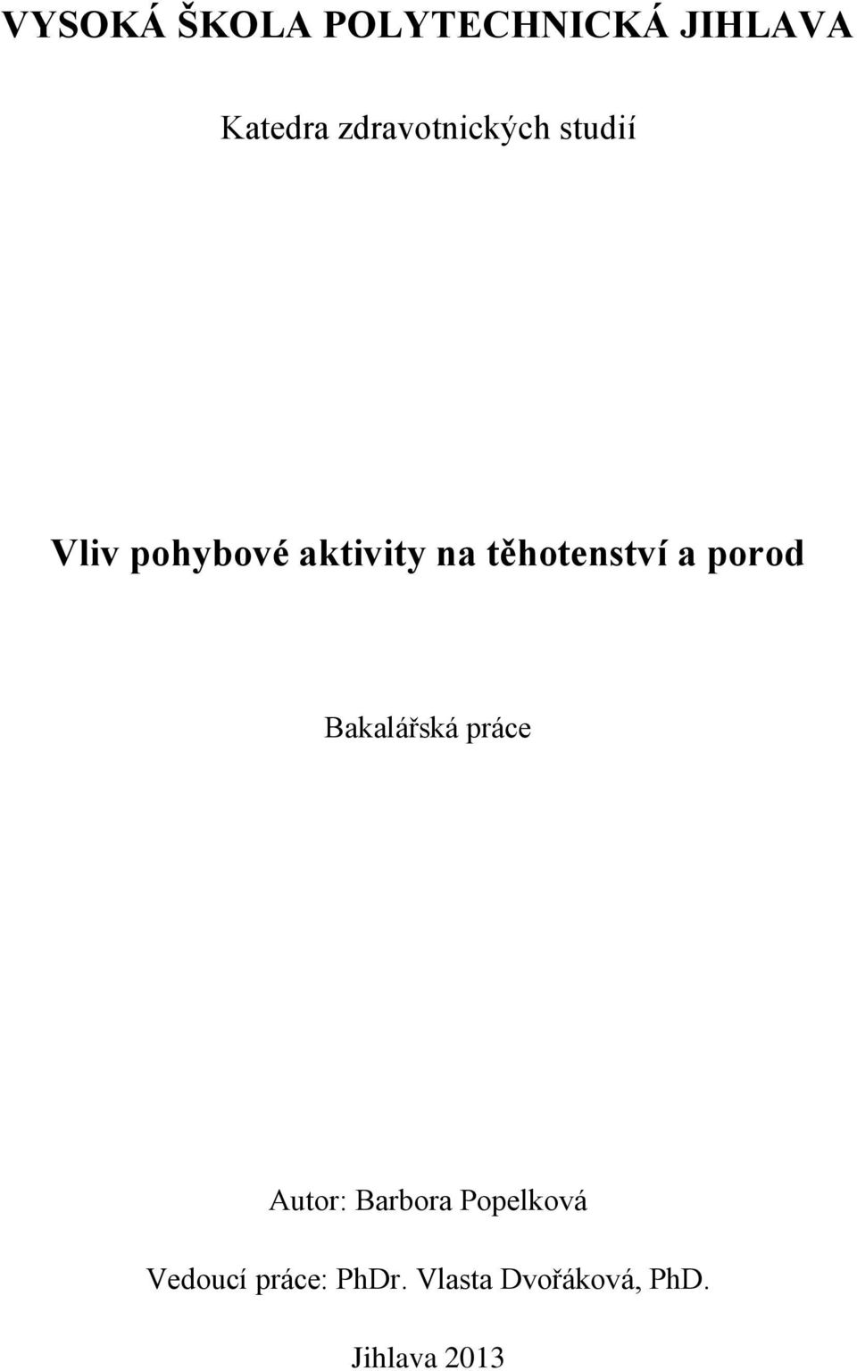 těhotenství a porod Bakalářská práce Autor: Barbora