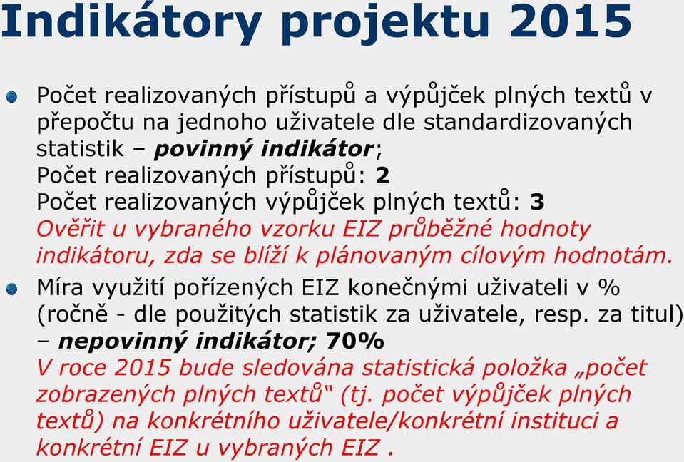 hodnotám. Míra využití pořízených EIZ konečnými uživateli v % (ročně - dle použitých statistik za uživatele, resp.