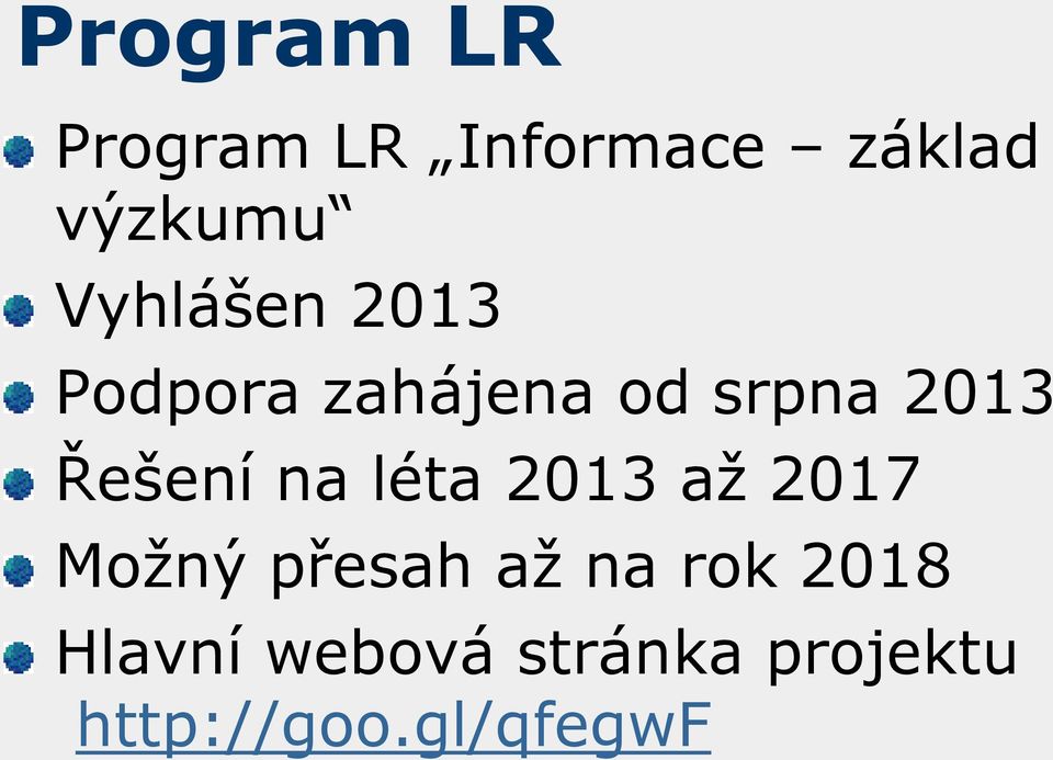 Řešení na léta 2013 až 2017 Možný přesah až na