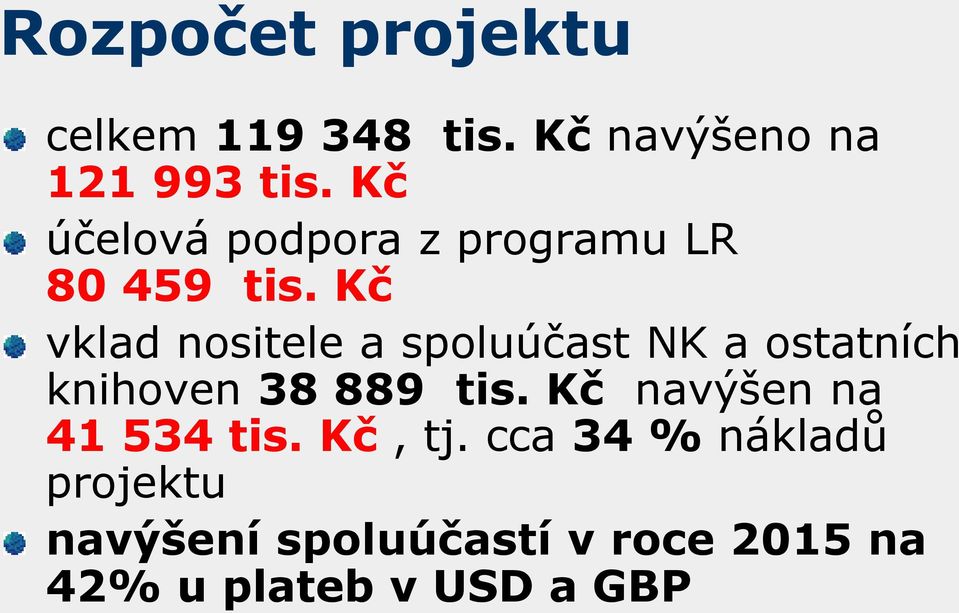 Kč vklad nositele a spoluúčast NK a ostatních knihoven 38 889 tis.