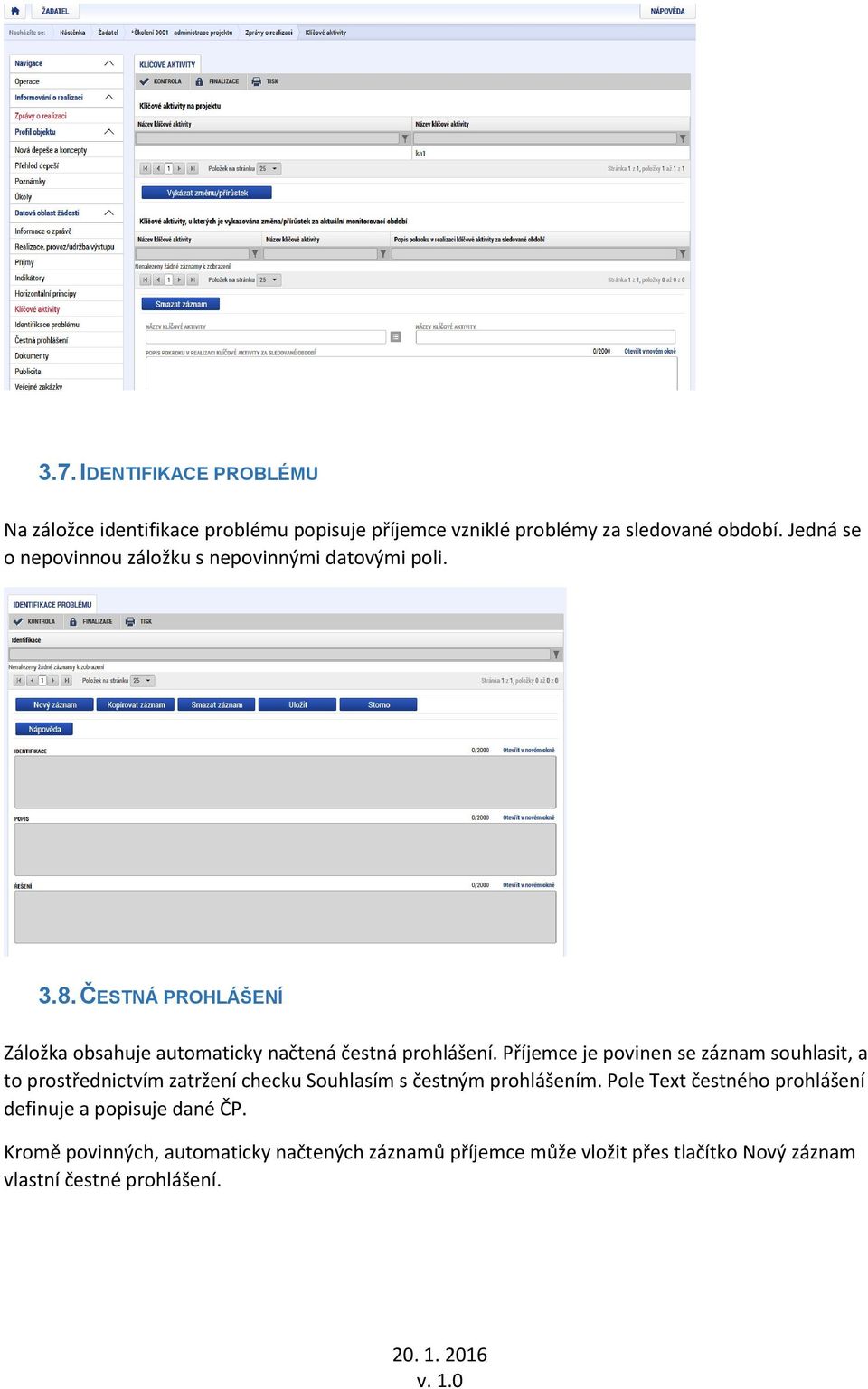 ČESTNÁ PROHLÁŠENÍ Záložka obsahuje automaticky načtená čestná prohlášení.