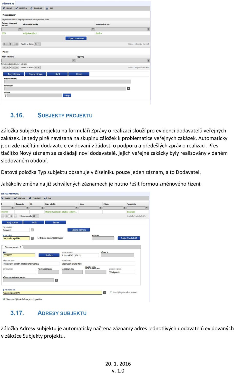 Přes tlačítko Nový záznam se zakládají noví dodavatelé, jejich veřejné zakázky byly realizovány v daném sledovaném období.