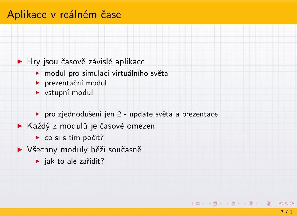 zjednodušení jen 2 - update světa a prezentace Každý z modulů je