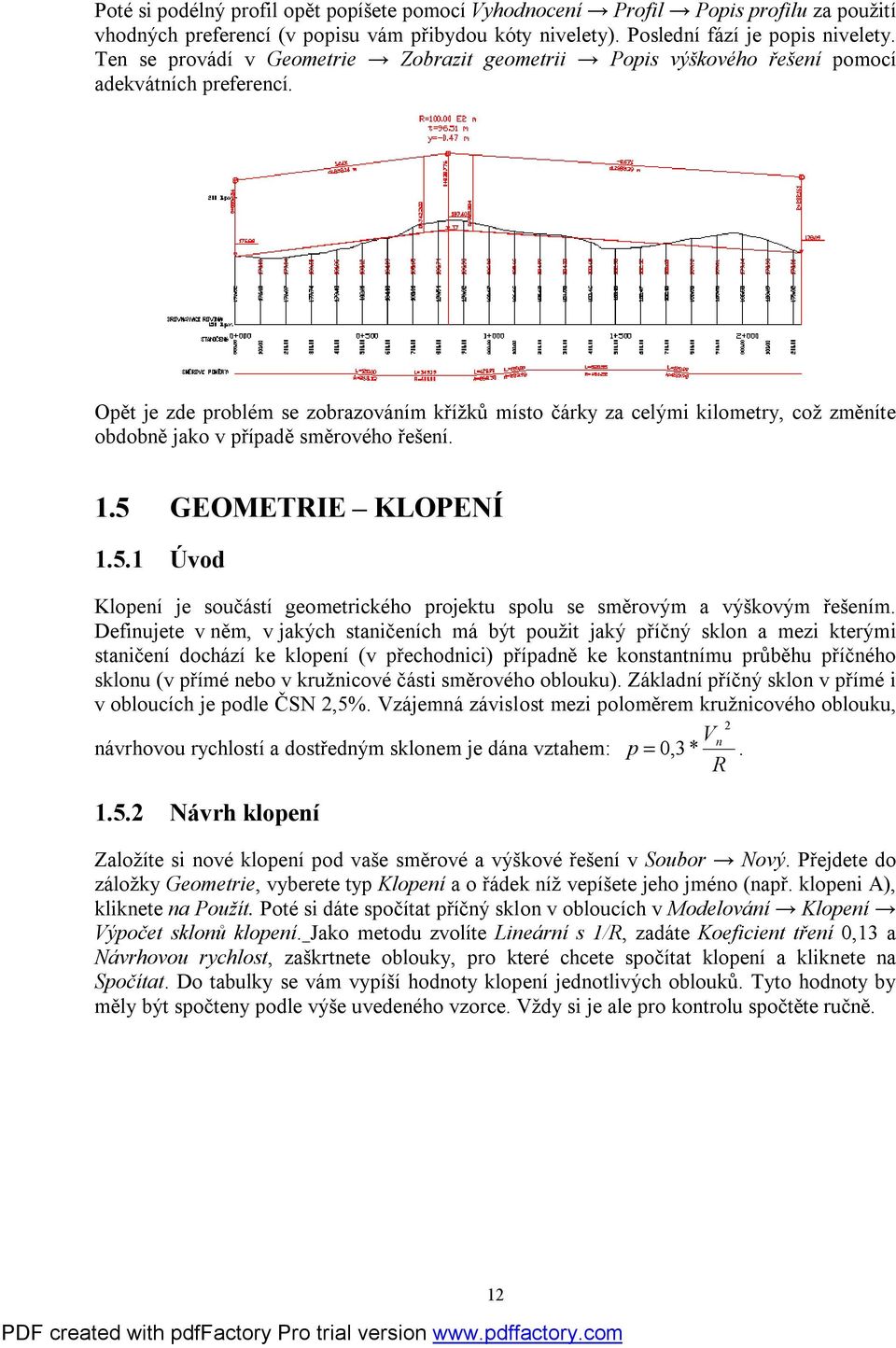 Opět je zde problém se zobrazováním křížků místo čárky za celými kilometry, což změníte obdobně jako v případě směrového řešení. 1.5 