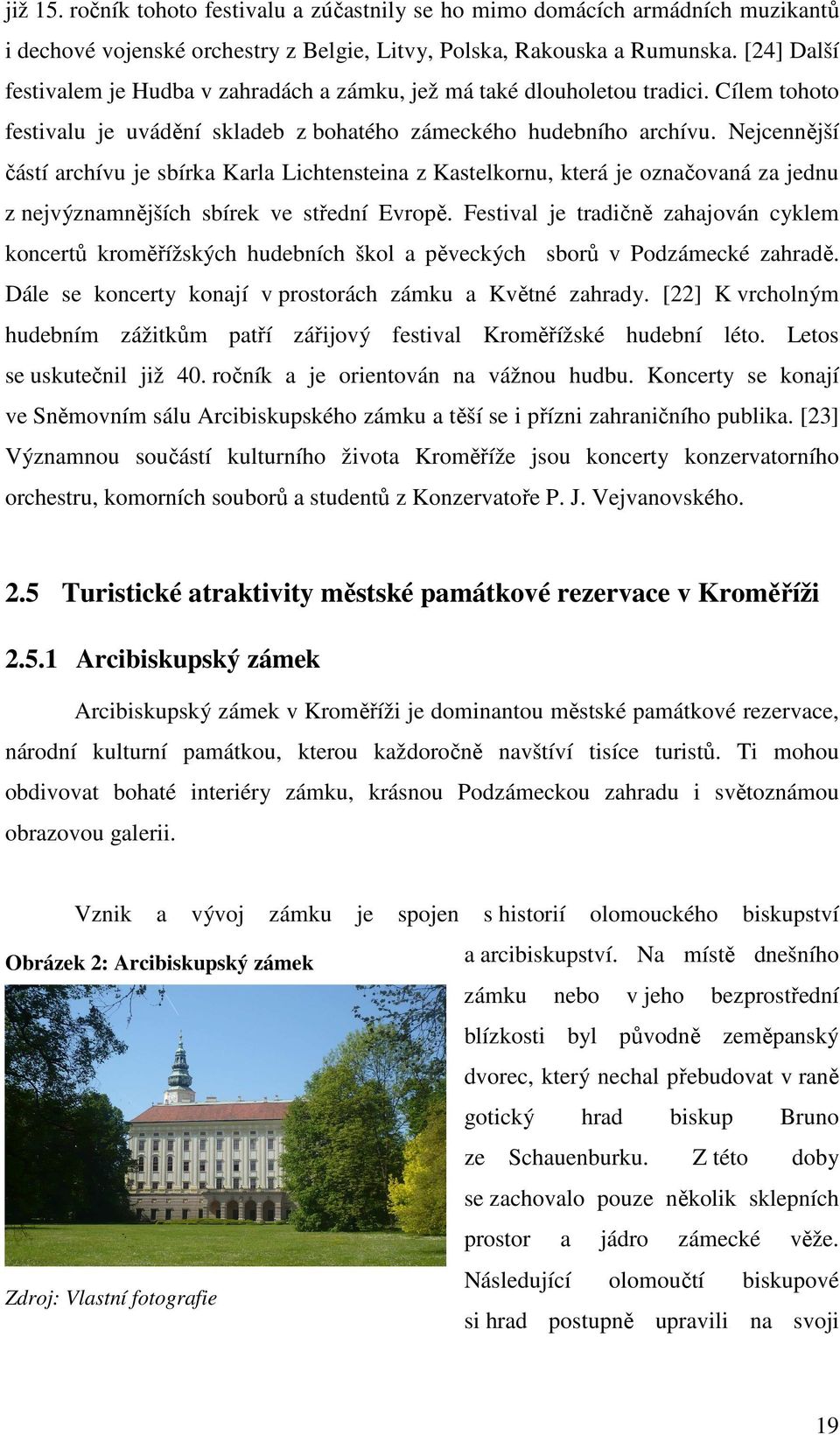 Nejcennější částí archívu je sbírka Karla Lichtensteina z Kastelkornu, která je označovaná za jednu z nejvýznamnějších sbírek ve střední Evropě.