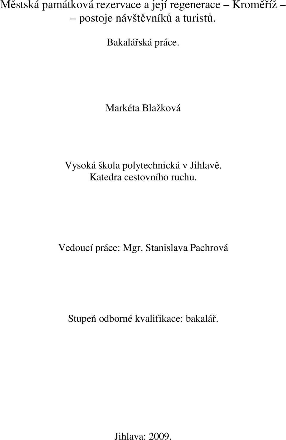 Markéta Blažková Vysoká škola polytechnická v Jihlavě.