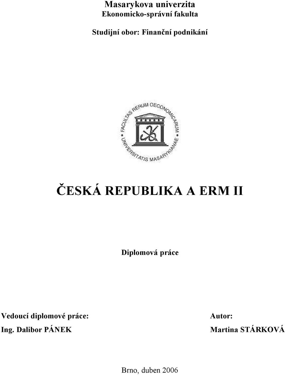 ERM II Diplomová práce Vedoucí diplomové práce: Ing.