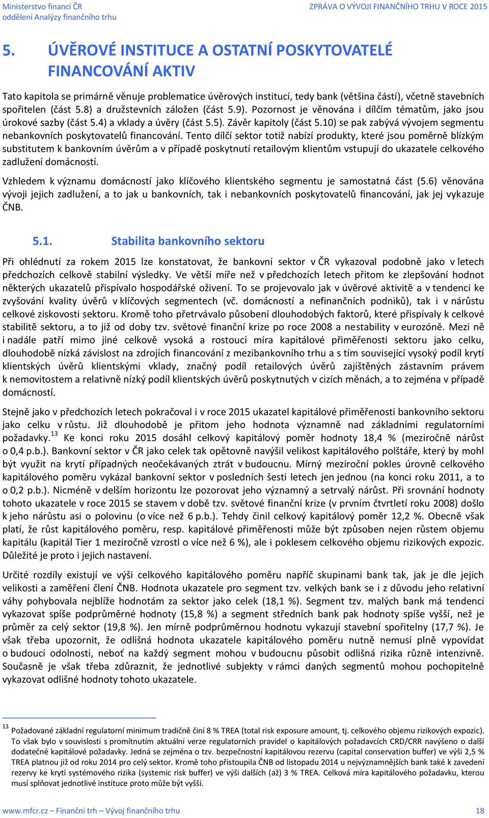 10) se pak zabývá vývojem segmentu nebankovních poskytovatelů financování.