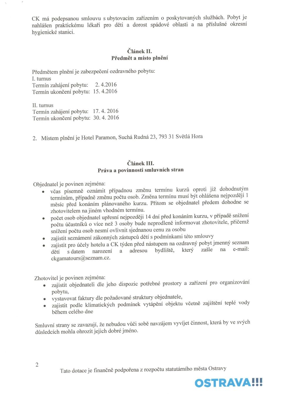 4.2016 2. Mistem plndni je Hotel Patamon, Such6 Rudn6 23,79331 Svdtl6 Hora dhnek III.