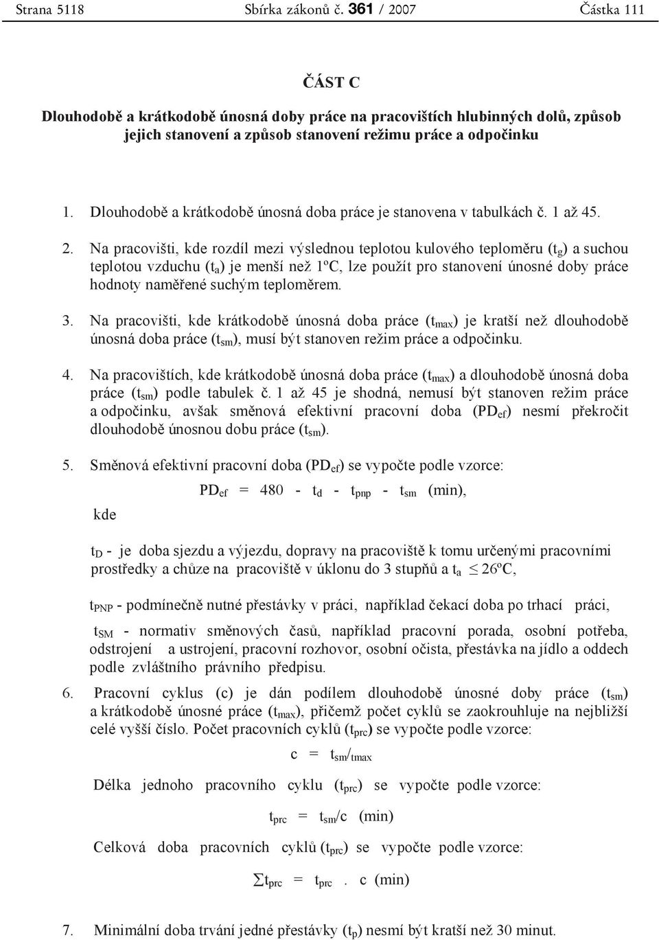 Dlouhodobě a krátkodobě únosná doba práce je stanovena v tabulkách č. 1 až 45. 2.