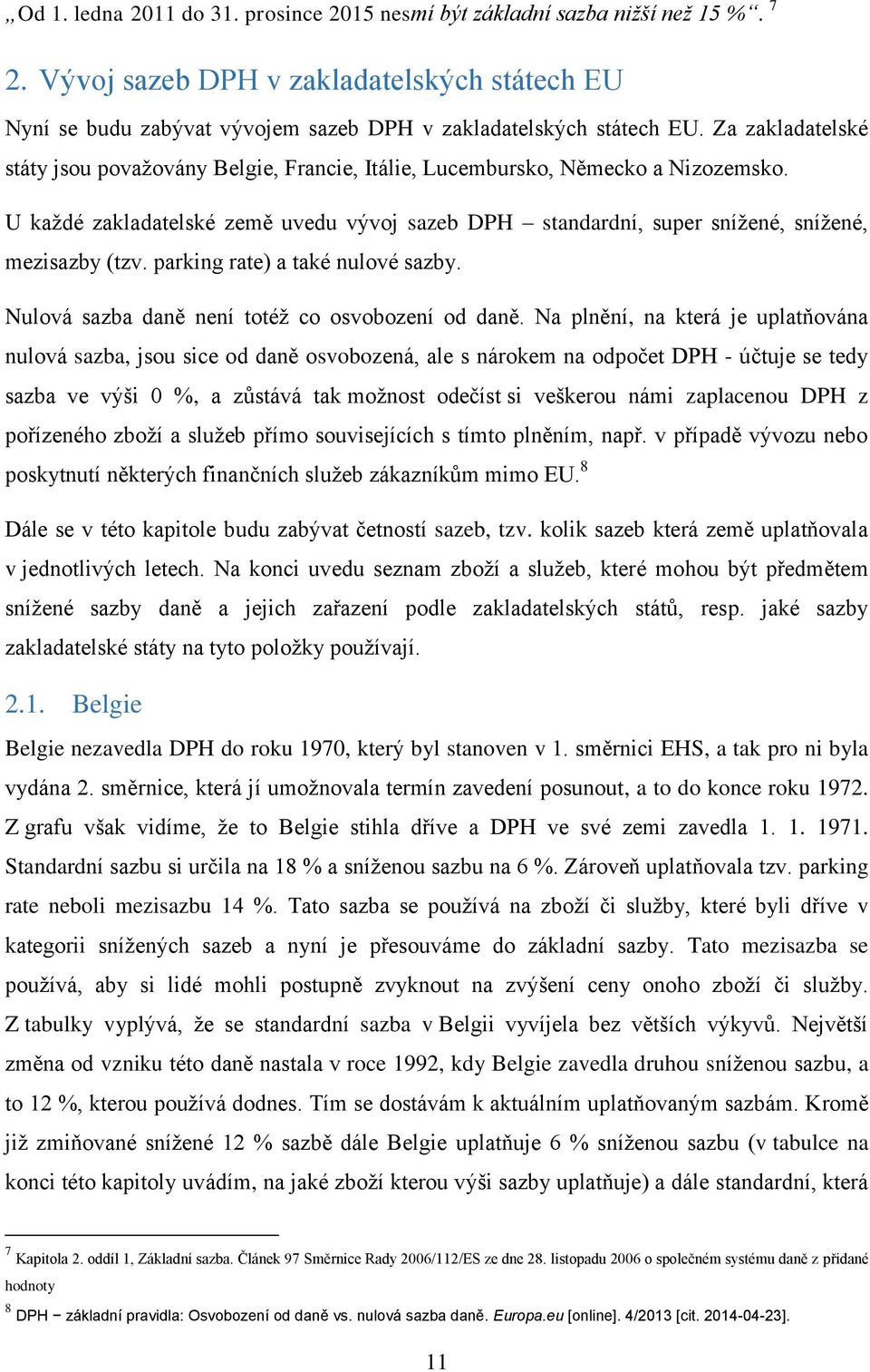 parking rate) a také nulové sazby. Nulová daně není totéž co osvobození od daně.