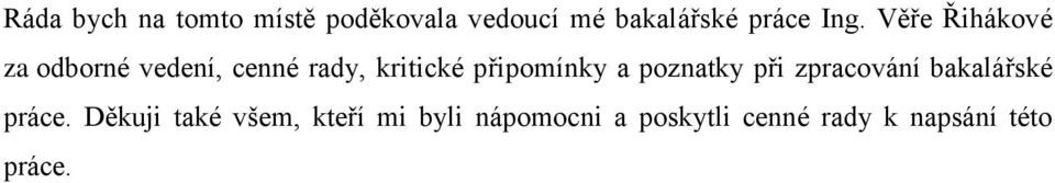 připomínky a poznatky při zpracování bakalářské práce.