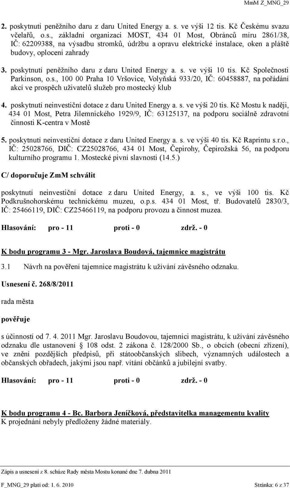 poskytnutí neinvestiční dotace z daru United Energy a. s. ve výši 20 tis.