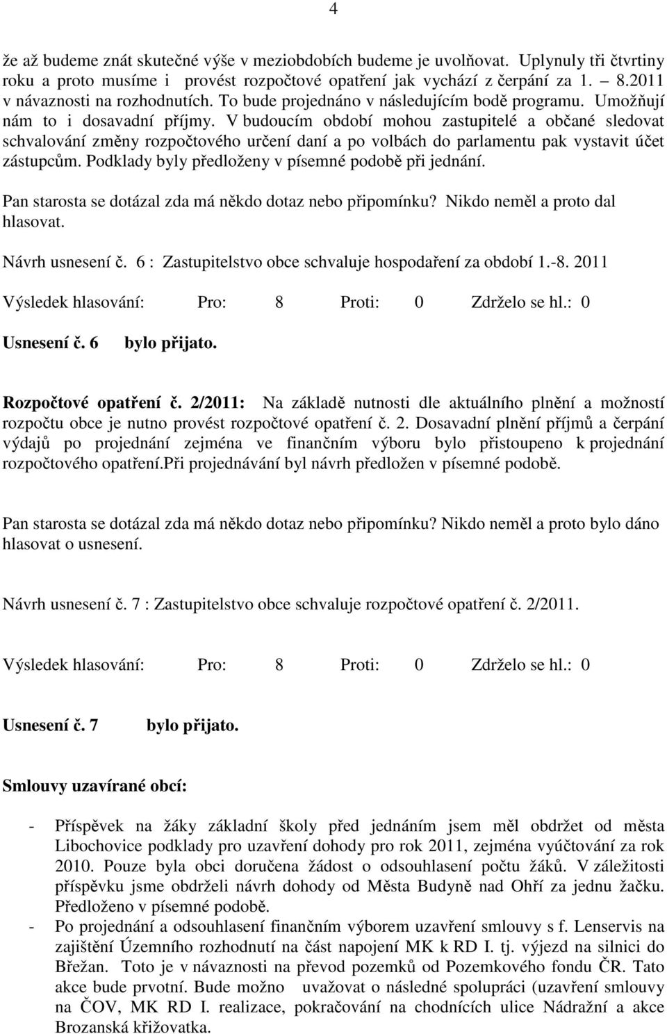 V budoucím období mohou zastupitelé a občané sledovat schvalování změny rozpočtového určení daní a po volbách do parlamentu pak vystavit účet zástupcům.