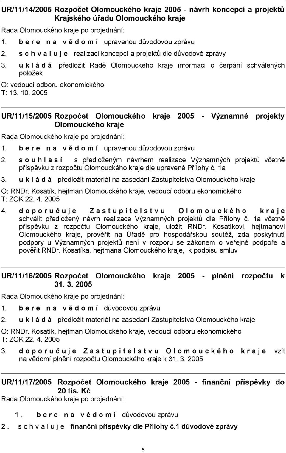 2005 UR/11/15/2005 Rozpočet Olomouckého kraje 2005 - Významné projekty Olomouckého kraje 2.