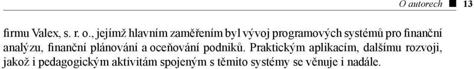 finanční analýzu, finanční plánování a oceňování podniků.