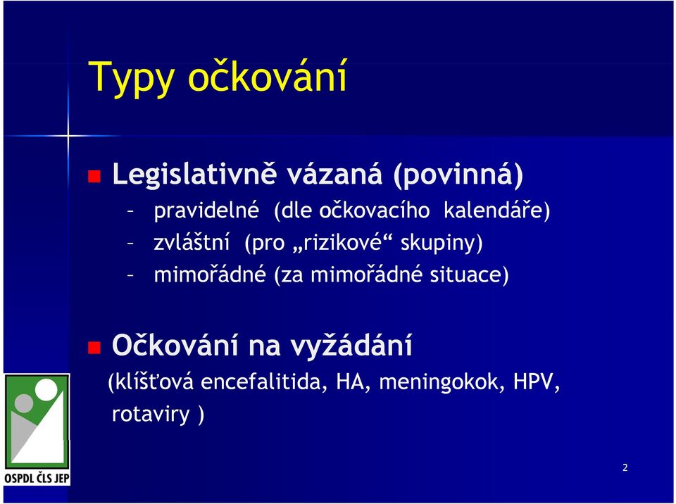 skupiny) mimořádné (za mimořádné situace) Očkování na
