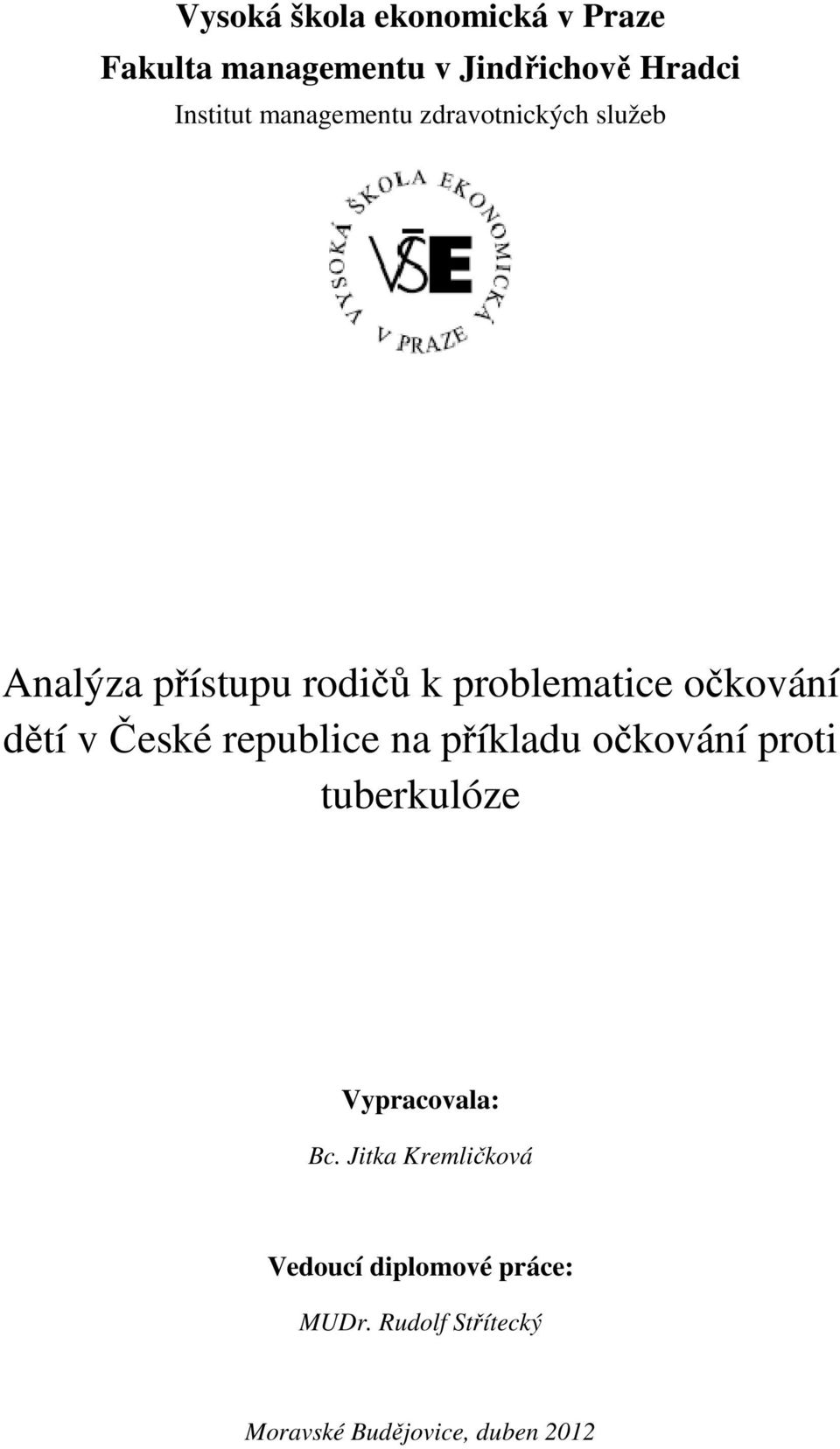 dětí v České republice na příkladu očkování proti tuberkulóze Vypracovala: Bc.