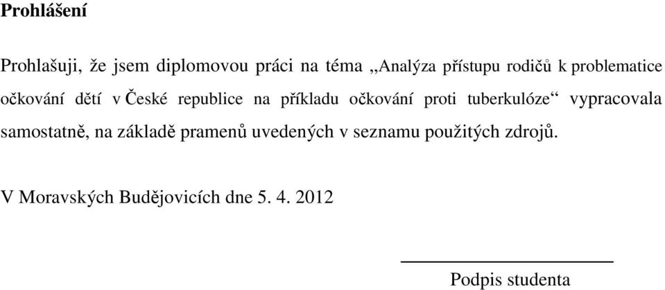 proti tuberkulóze vypracovala samostatně, na základě pramenů uvedených v