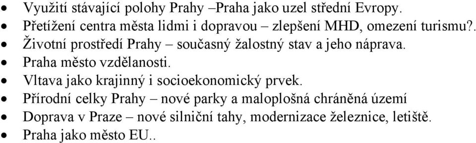 . Životní prostředí Prahy současný žalostný stav a jeho náprava. Praha město vzdělanosti.