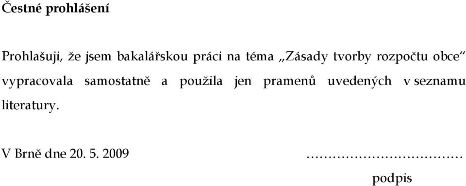 vypracovala samostatně a použila jen pramenů