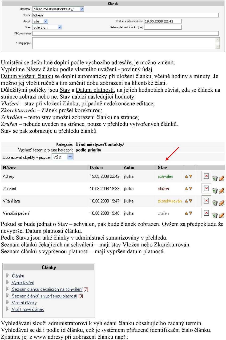 Důležitými políčky jsou Stav a Datum platnosti, na jejich hodnotách závisí, zda se článek na stránce zobrazí nebo ne.