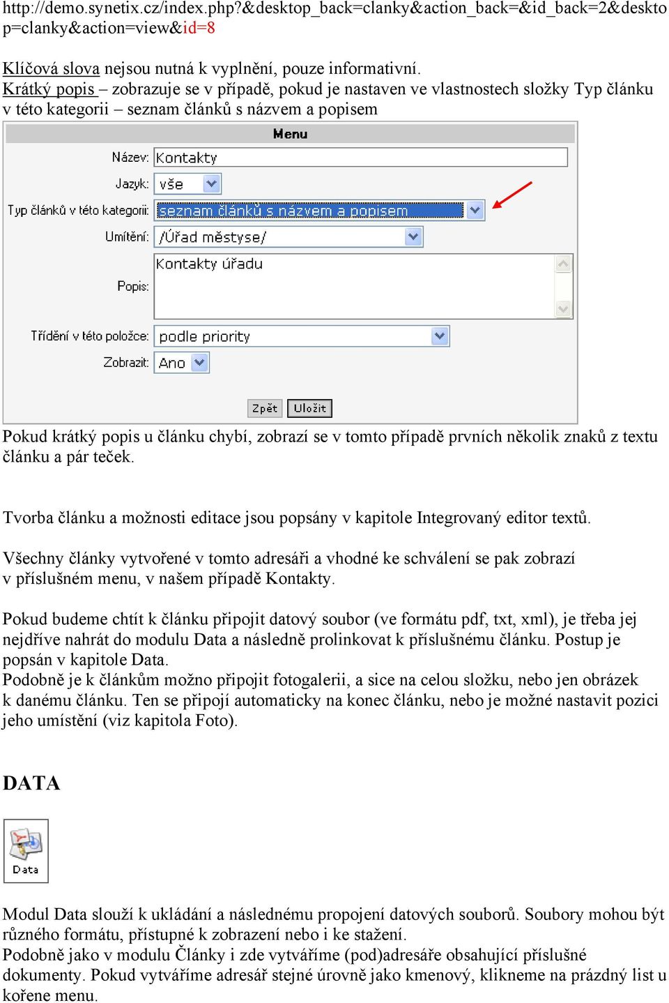 případě prvních několik znaků z textu článku a pár teček. Tvorba článku a možnosti editace jsou popsány v kapitole Integrovaný editor textů.
