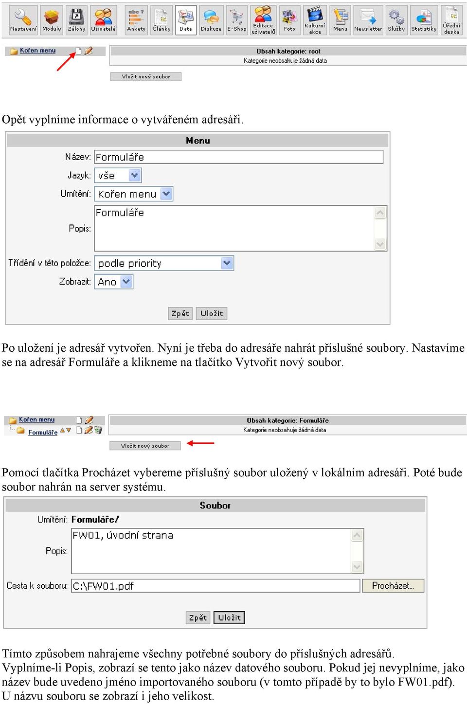 Pomocí tlačítka Procházet vybereme příslušný soubor uložený v lokálním adresáři. Poté bude soubor nahrán na server systému.
