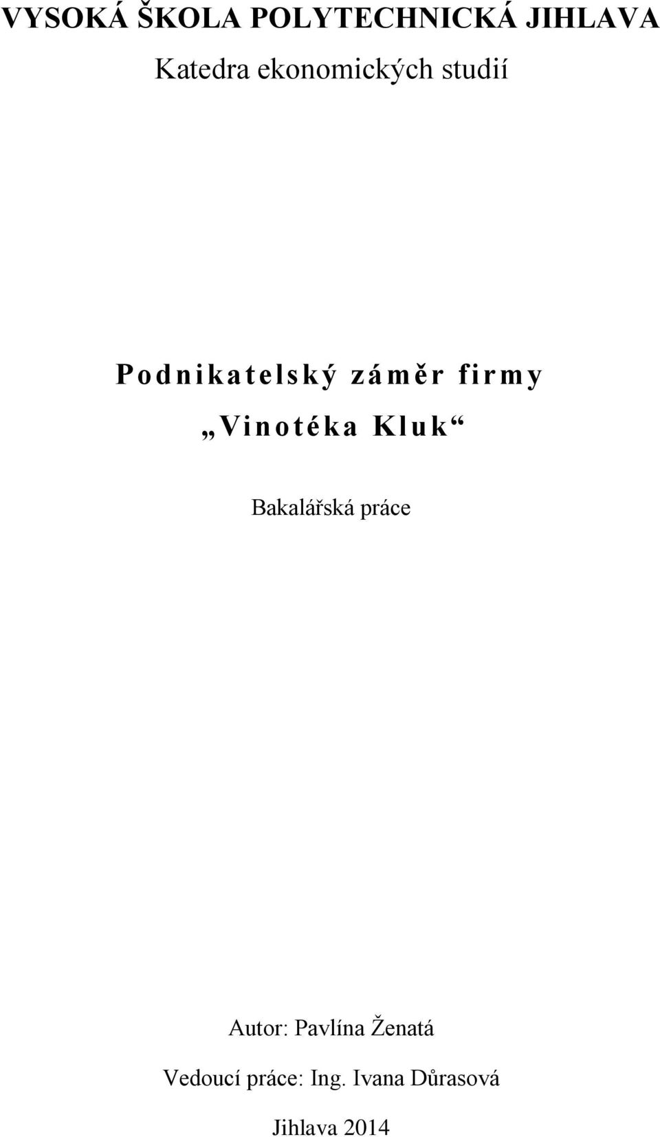 Vinotéka Kluk Bakalářská práce Autor: Pavlína