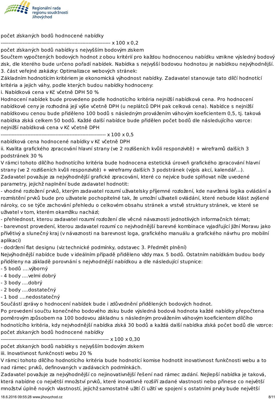 část veřejné zakázky: Optimalizace webových stránek: Základním hodnotícím kritériem je ekonomická výhodnost nabídky.