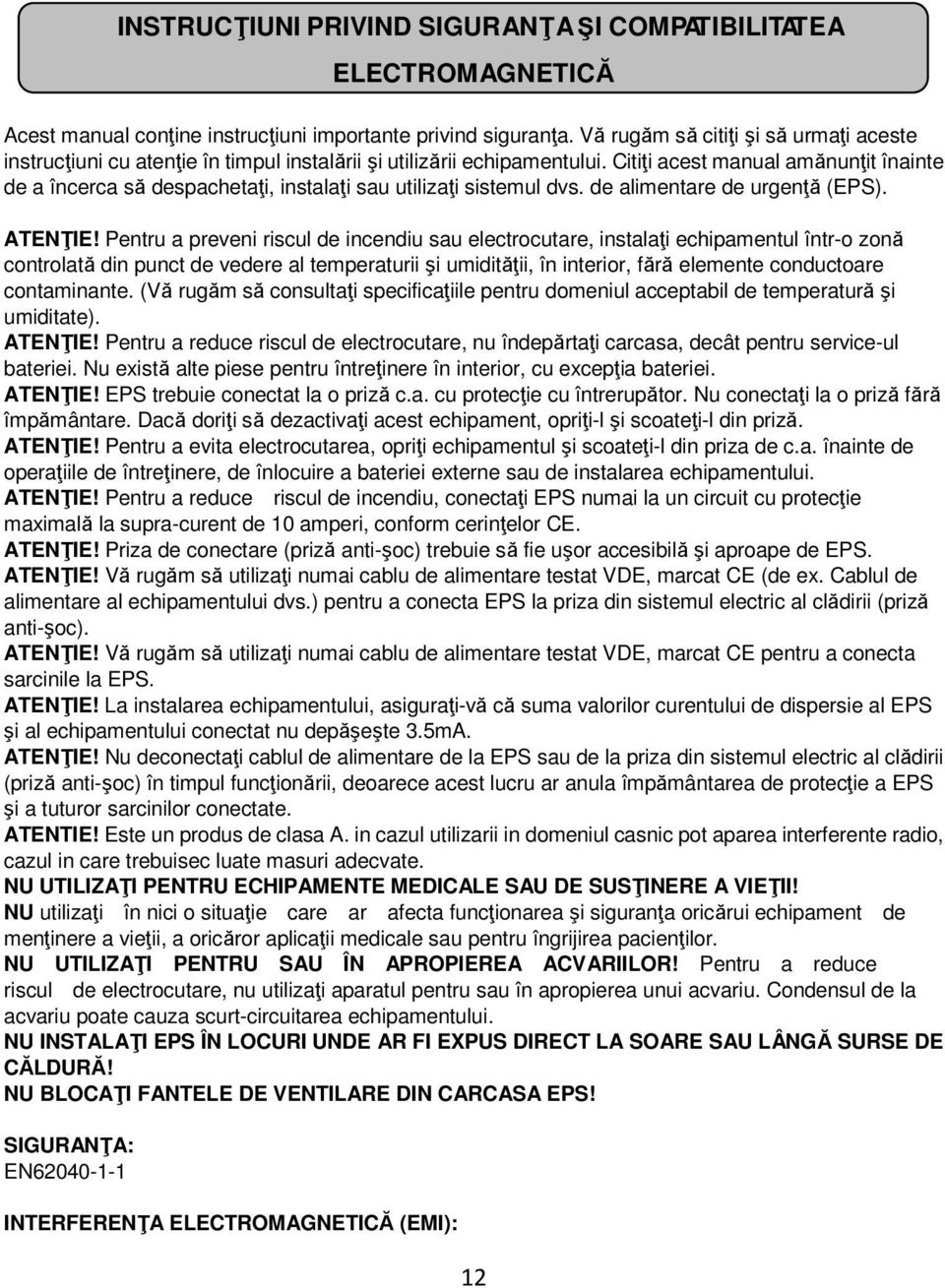 Citiți acest manual amănunțit înainte de a încerca să despachetați, instalați sau utilizați sistemul dvs. de alimentare de urgență (EPS). ATENȚIE!