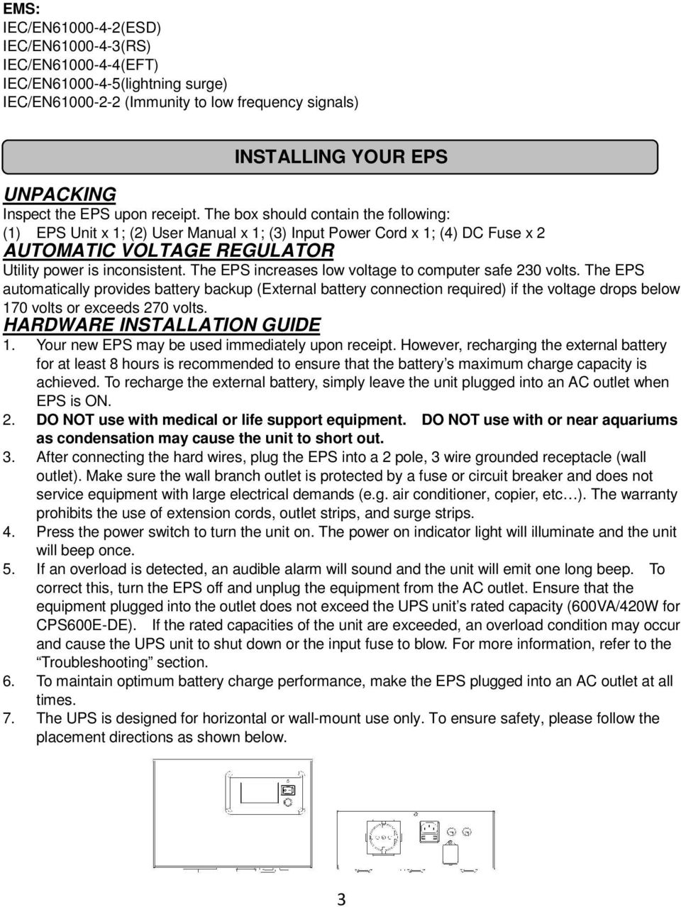 The EPS increases low voltage to computer safe 230 volts.