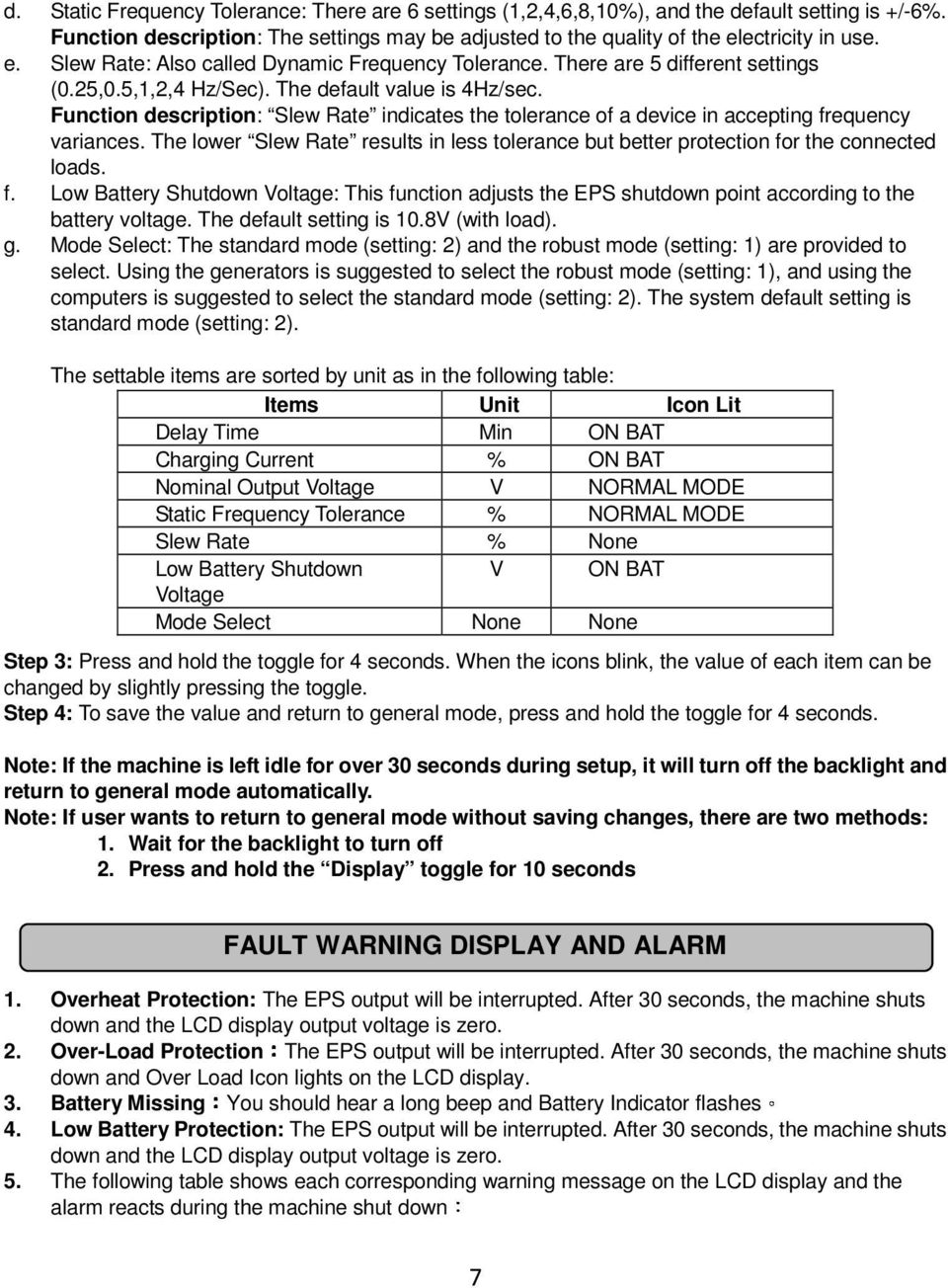 Function description: Slew Rate indicates the tolerance of a device in accepting frequency variances. The lower Slew Rate results in less tolerance but better protection for the connected loads. f. Low Battery Shutdown Voltage: This function adjusts the EPS shutdown point according to the battery voltage.