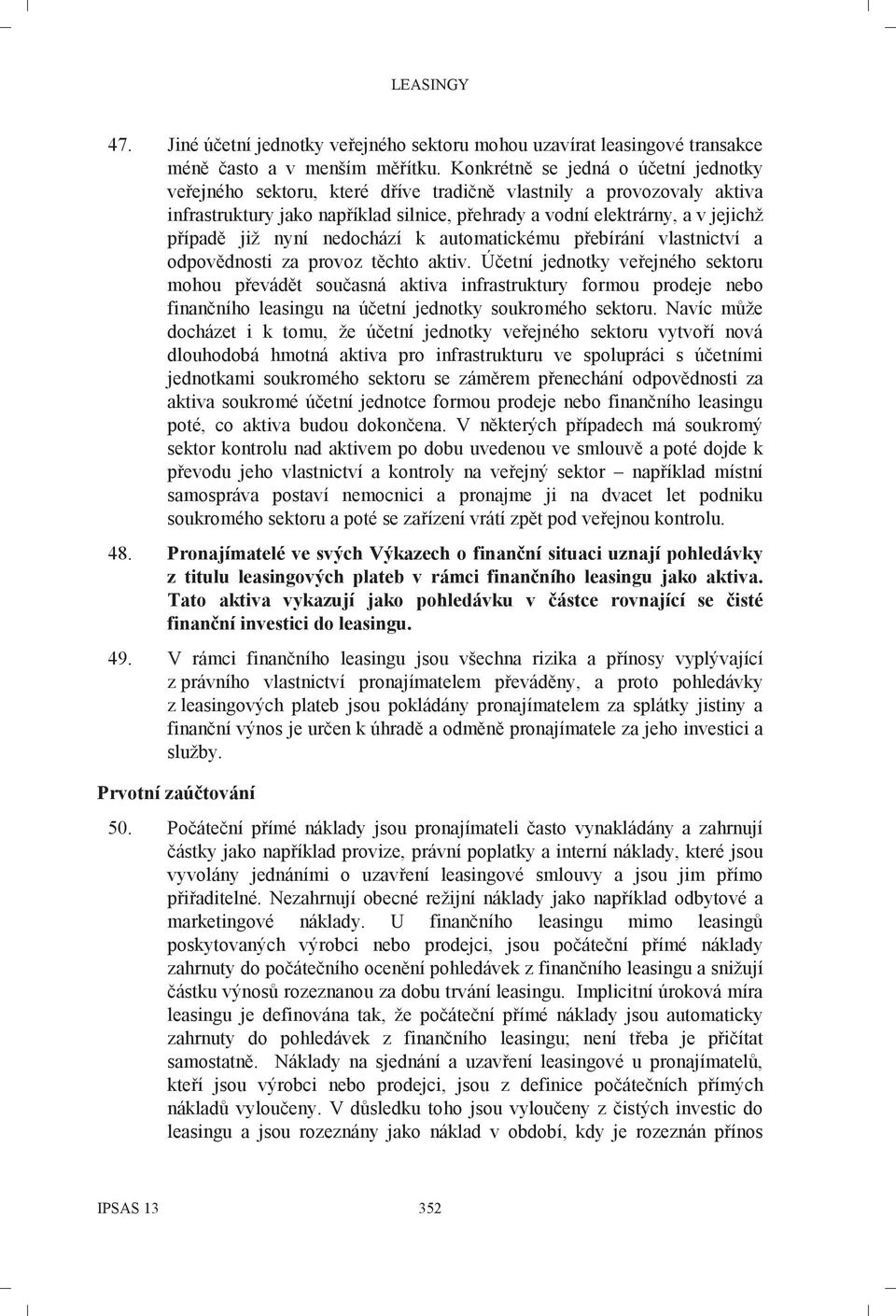 nyní nedochází k automatickému přebírání vlastnictví a odpovědnosti za provoz těchto aktiv.