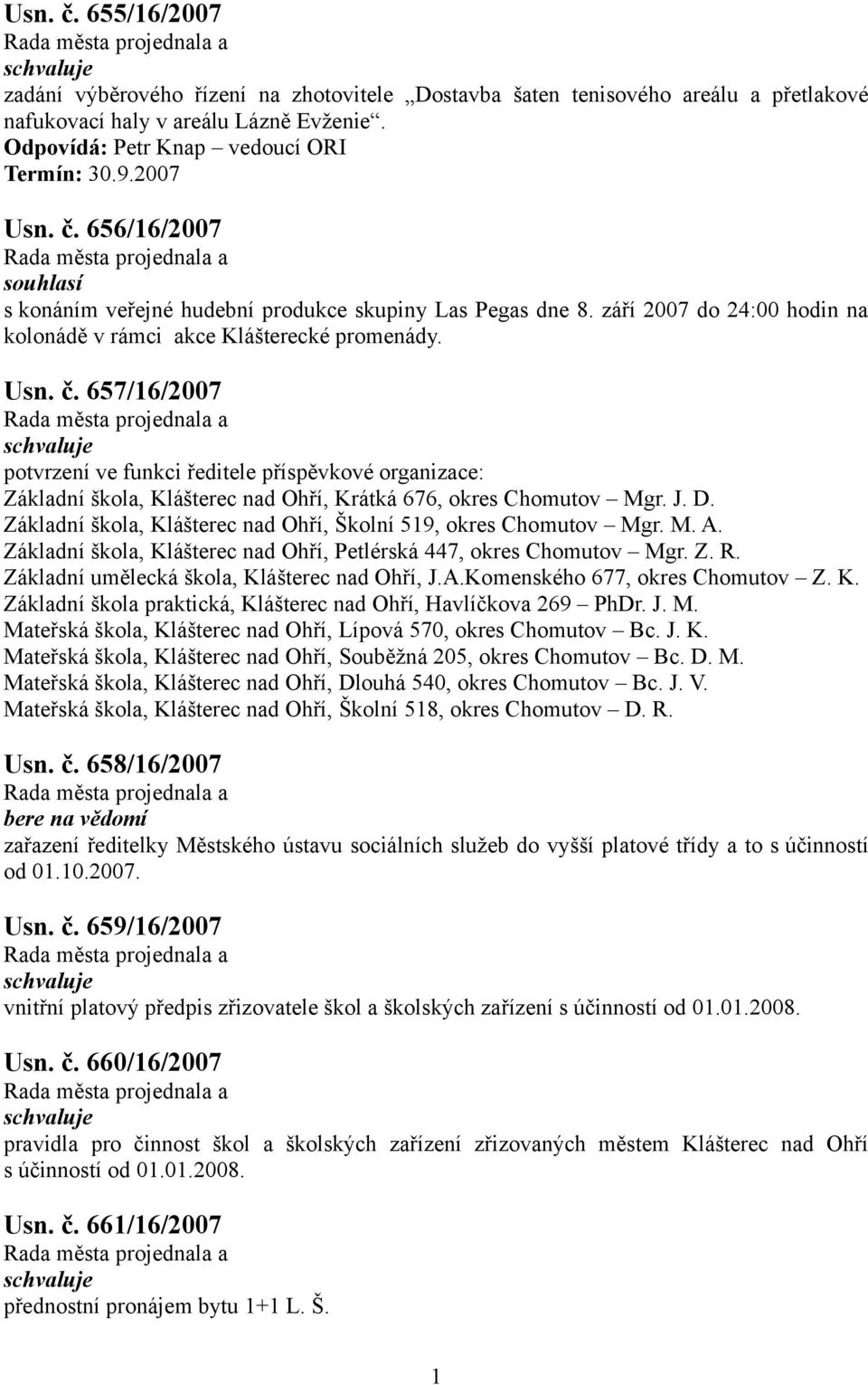 657/6/2007 potvrzení ve funkci ředitele příspěvkové organizace: Základní škola, Klášterec nad Ohří, Krátká 676, okres Chomutov Mgr. J. D.