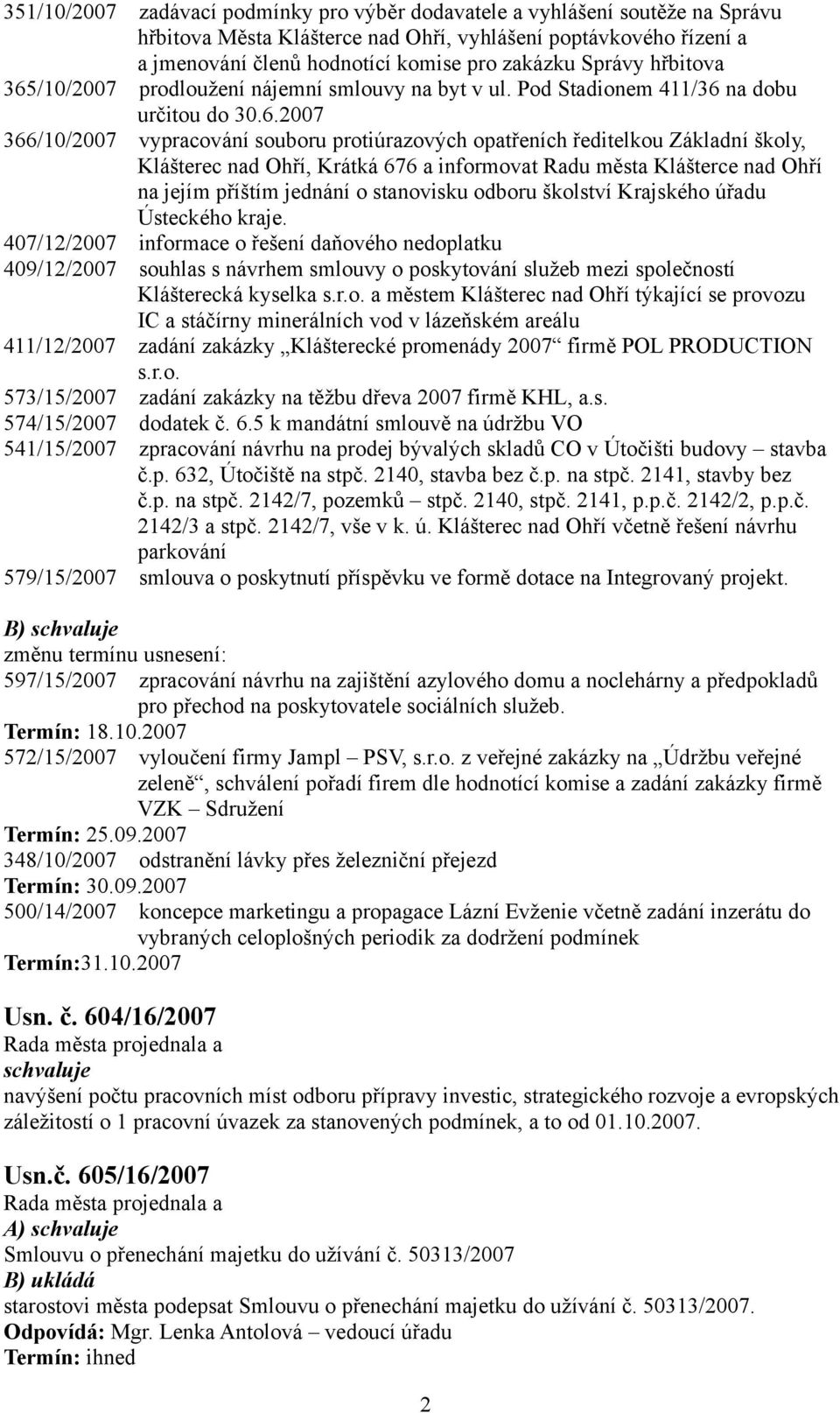 /0/2007 prodloužení nájemní smlouvy na byt v ul. Pod Stadionem 4/36 