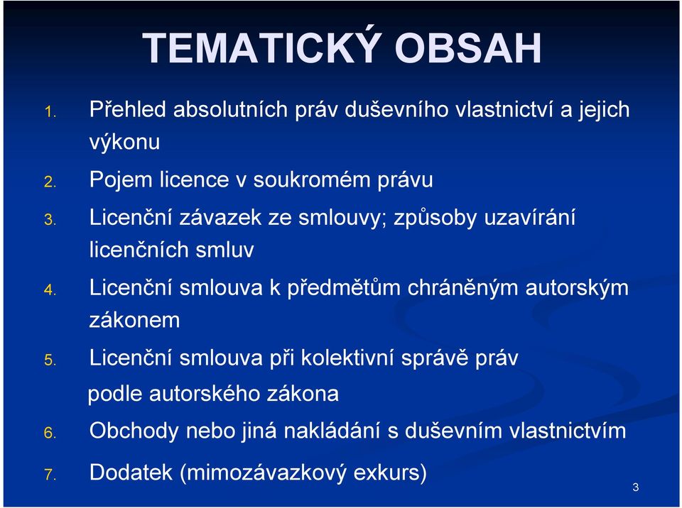 Licenční smlouva k předmětům chráněným autorským zákonem 5.