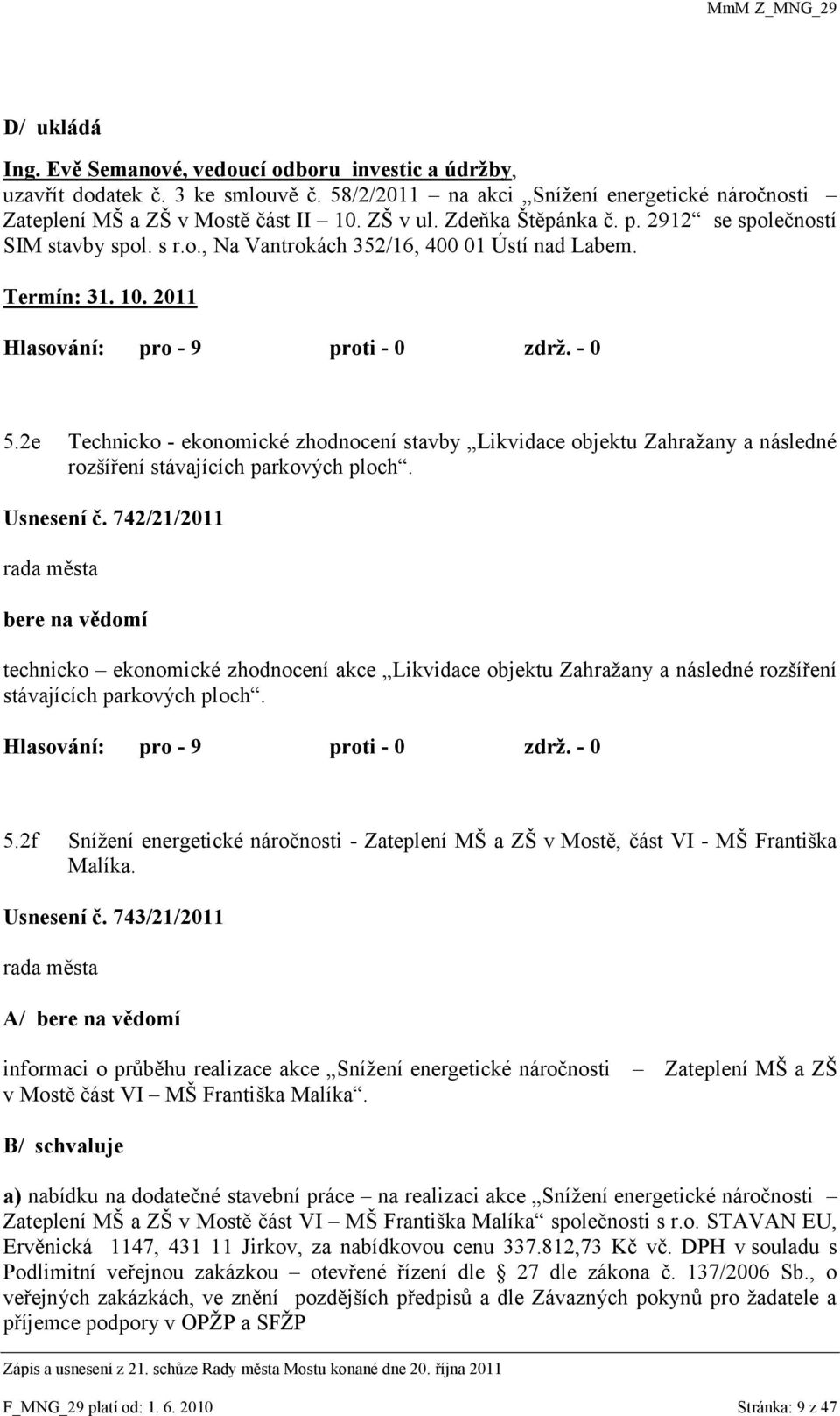 2e Technicko - ekonomické zhodnocení stavby Likvidace objektu Zahraţany a následné rozšíření stávajících parkových ploch. Usnesení č.