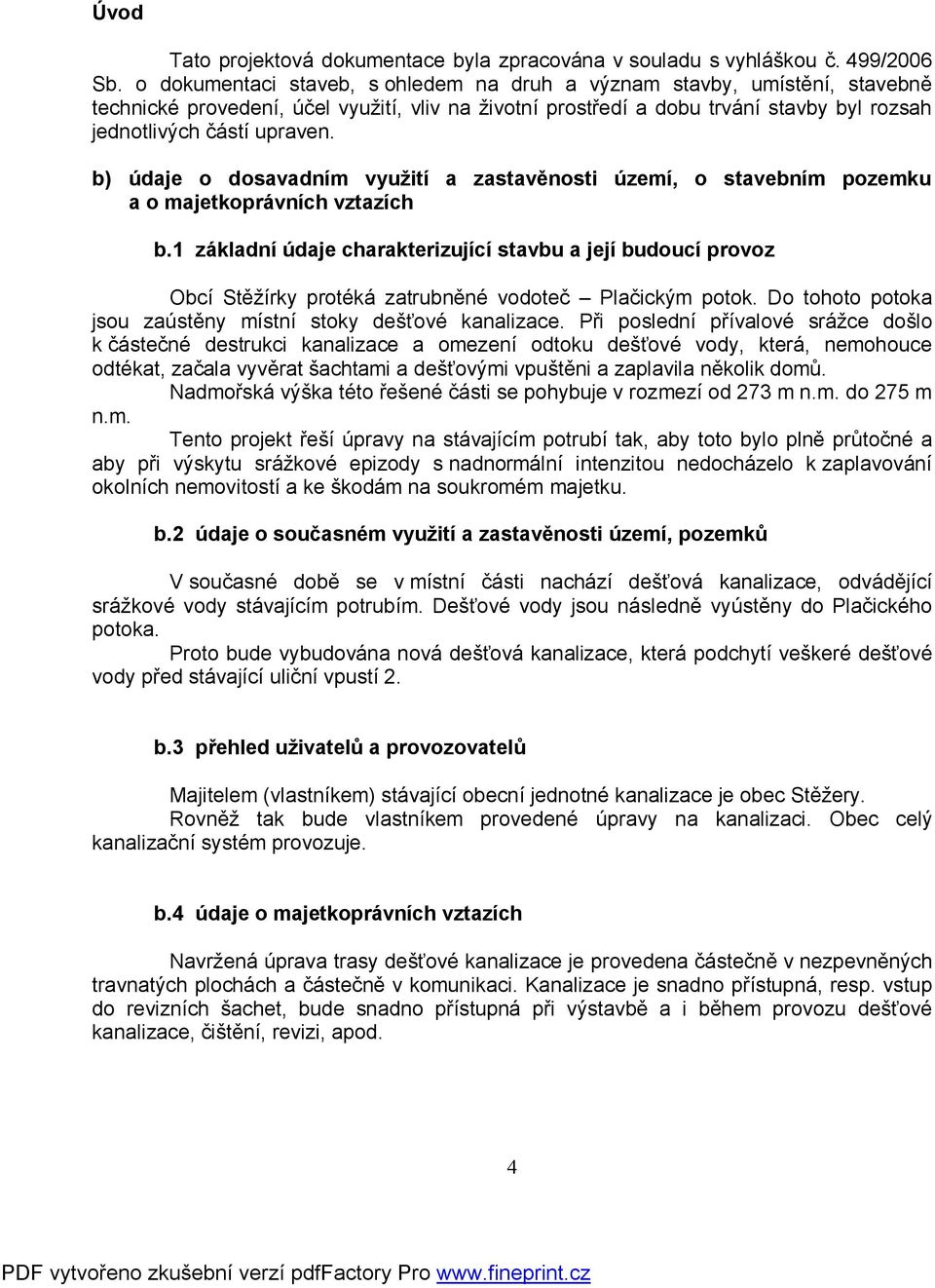 b) údaje o dosavadním využití a zastavěnosti území, o stavebním pozemku a o majetkoprávních vztazích b.