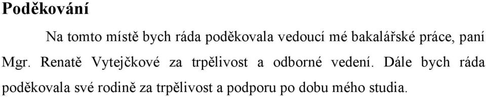 Renatě Vytejčkové za trpělivost a odborné vedení.