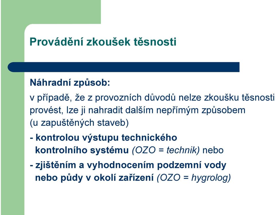 zapuštěných staveb) - kontrolou výstupu technického kontrolního systému (OZO =