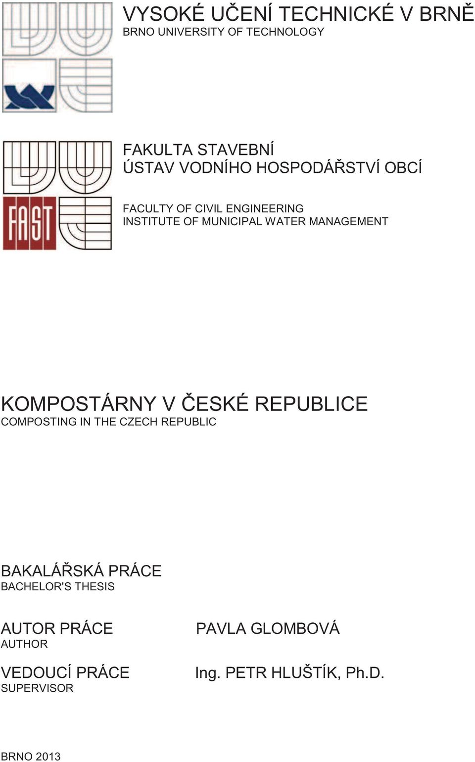 KOMPOSTÁRNY V ČESKÉ REPUBLICE COMPOSTING IN THE CZECH REPUBLIC BAKALÁŘSKÁ PRÁCE BACHELOR'S