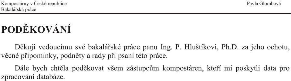 za jeho ochotu, věcné připomínky, podněty a rady při psaní této