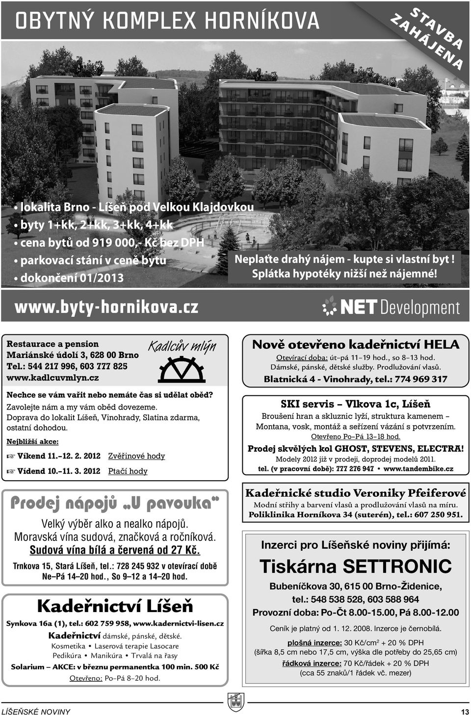 kadlcuvmlyn.cz Nechce se vám vařit nebo nemáte čas si udělat oběd? Zavolejte nám a my vám oběd dovezeme. Doprava do lokalit Líšeň, Vinohrady, Slatina zdarma, ostatní dohodou.