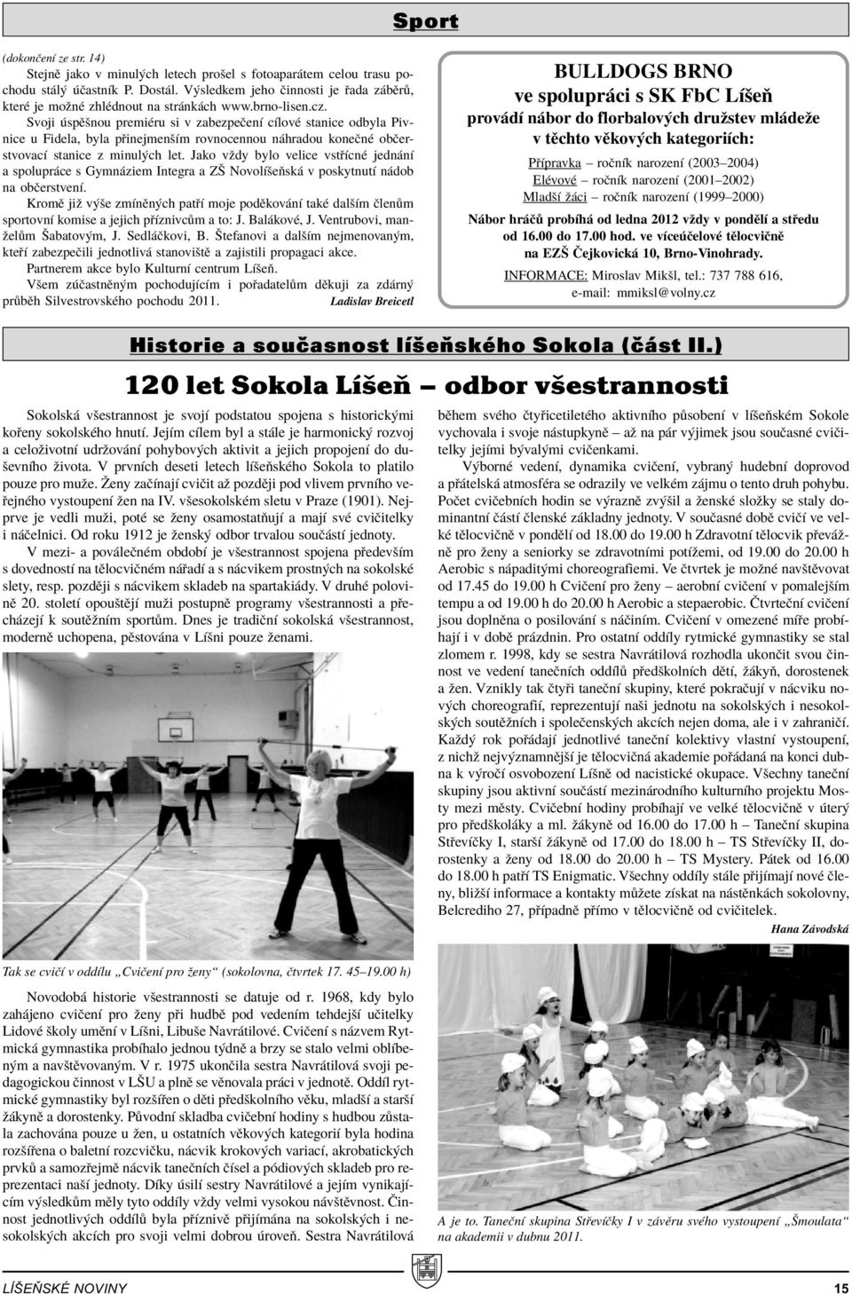 Svoji spïönou premièru si v zabezpeëenì cìlovè stanice odbyla Pivnice u Fidela, byla p inejmenöìm rovnocennou n hradou koneënè obëerstvovacì stanice z minul ch let.