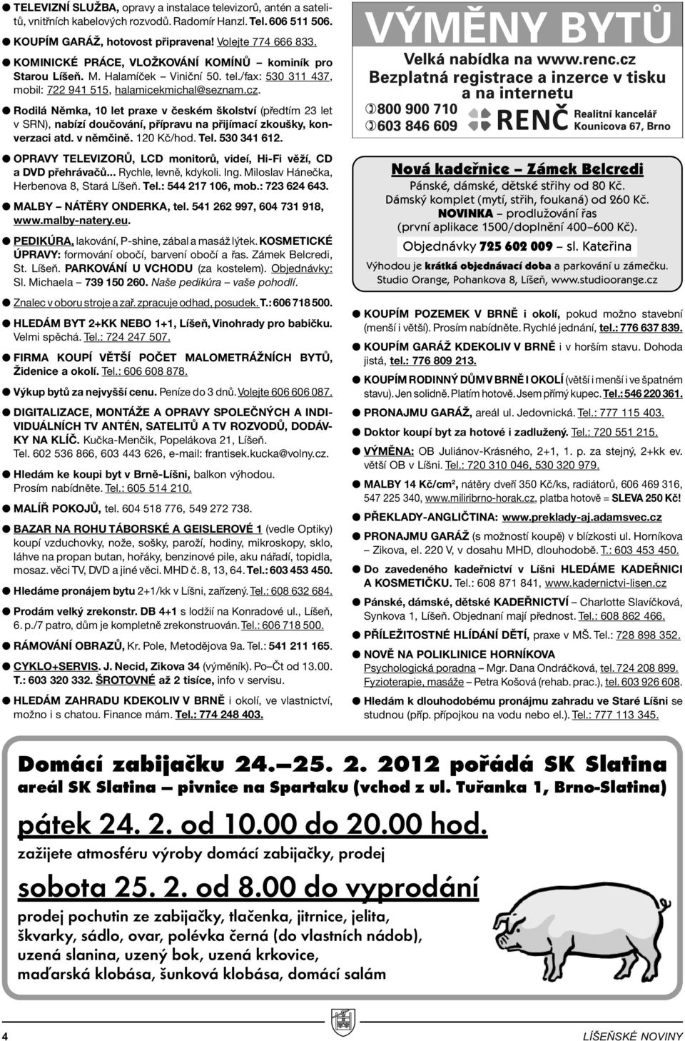 Rodil NÏmka, 10 let praxe v ËeskÈm ökolstvì (p edtìm 23 let v SRN), nabìzì douëov nì, p Ìpravu na p ijìmacì zkouöky, konverzaci atd. v nïmëinï. 120 KË/hod. Tel. 530 341 612.