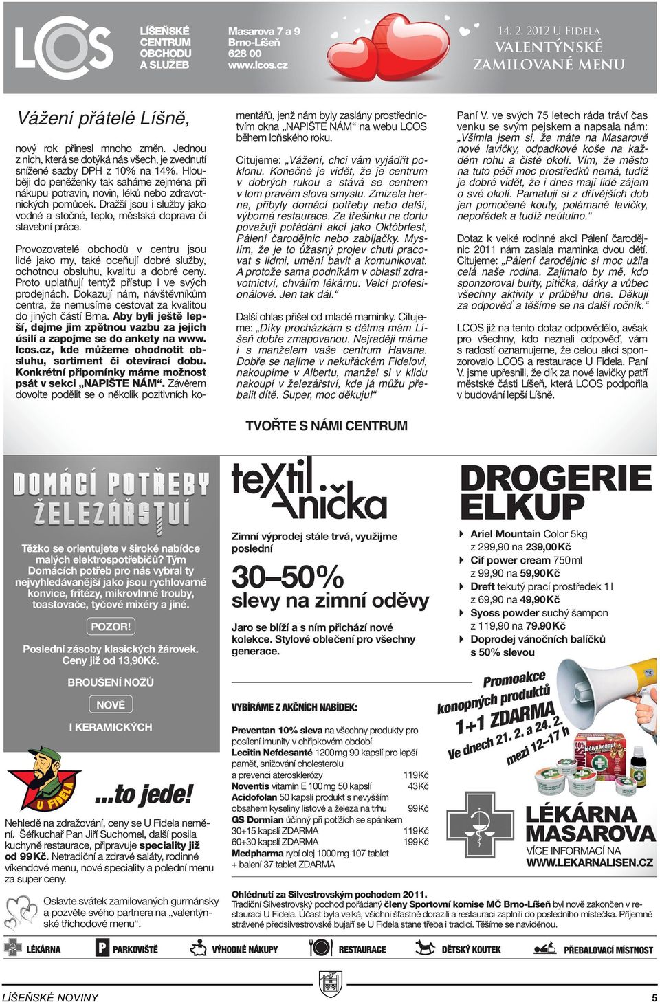 Jednou z nich, která se dotýká nás všech, je zvednutí snížené sazby DPH z 10% na 14%. Hlouběji do peněženky tak saháme zejména při nákupu potravin, novin, léků nebo zdravotnických pomůcek.