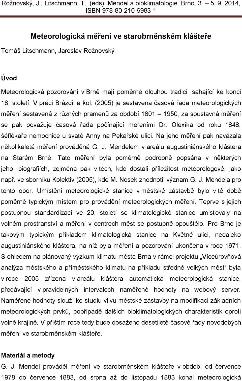 konci 18. století. V práci Brázdil a kol.