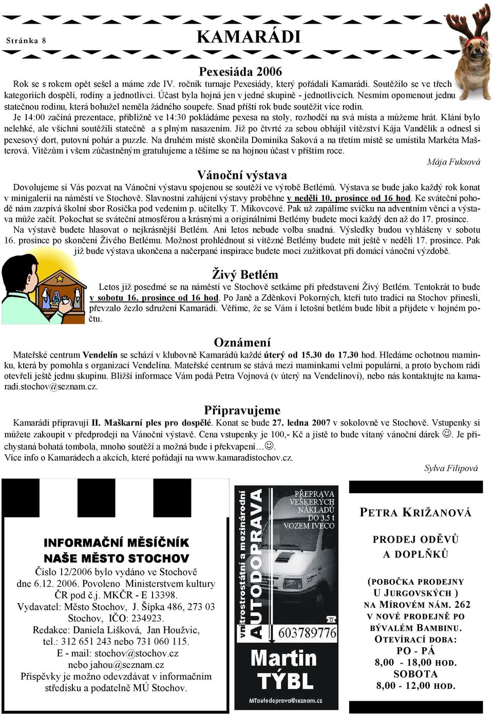 Snad příští rok bude soutěžit více rodin. Je 14:00 začíná prezentace, přibližně ve 14:30 pokládáme pexesa na stoly, rozhodčí na svá místa a můžeme hrát.