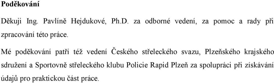 krajského sdružení a Sportovně střeleckého klubu Policie Rapid Plzeň za